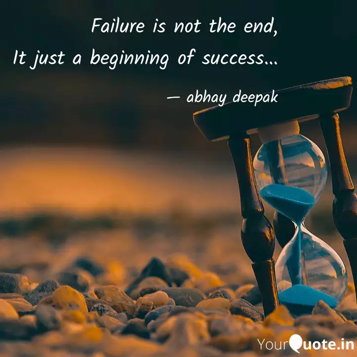 Failure Is Not The End I Quotes Writings By Abhay Deepak Yourquote