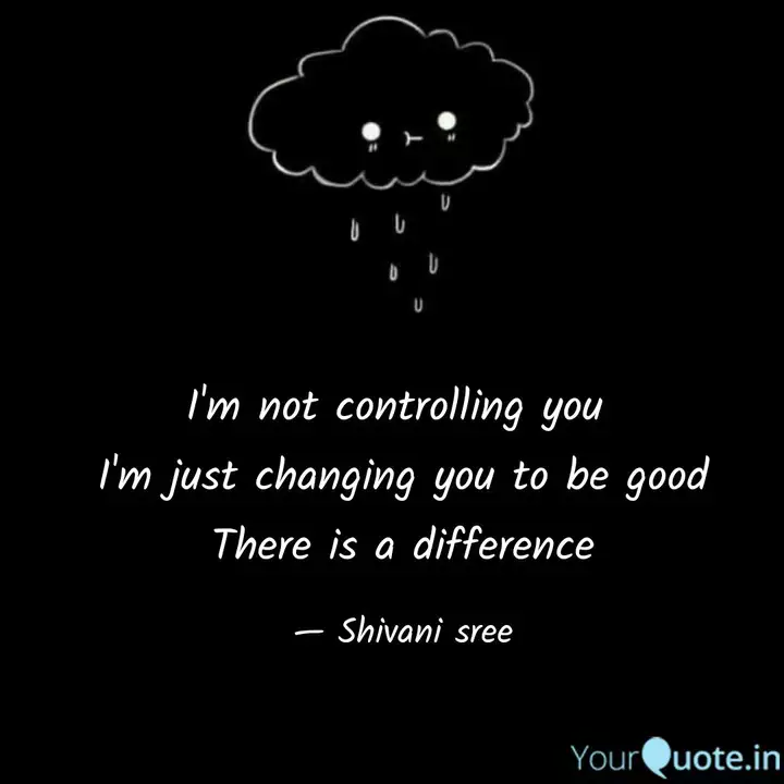 I M Not Controlling You Quotes Writings By Shivani Sree