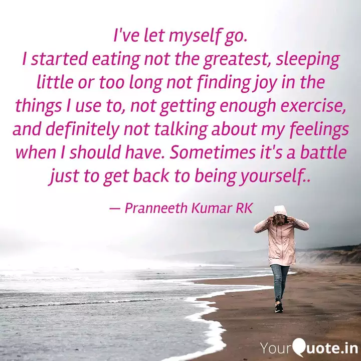 I Ve Let Myself Go I Sta Quotes Writings By Pranneeth Kumar Rk Yourquote