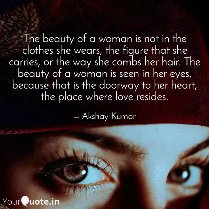 The Beauty Of A Woman Is Quotes Writings By Akshay Kumar