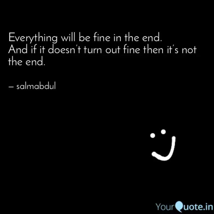 Everything Will Be Fine I Quotes Writings By Salma Abdul Yourquote
