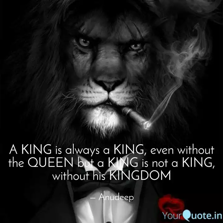 A King Is Always A King Quotes Writings By K Sesha Sai Anudeep Yourquote