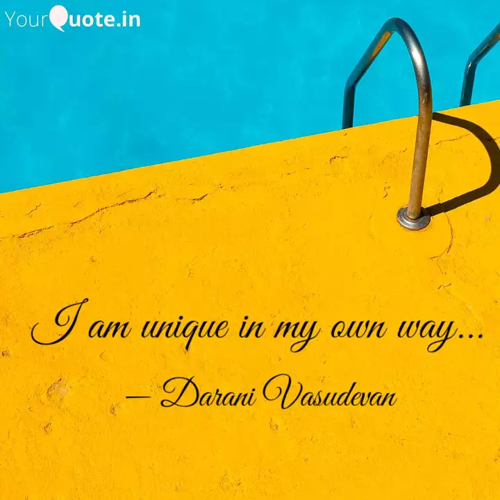 I Am Unique In My Own Way... | Quotes & Writings By Darani V | Yourquote