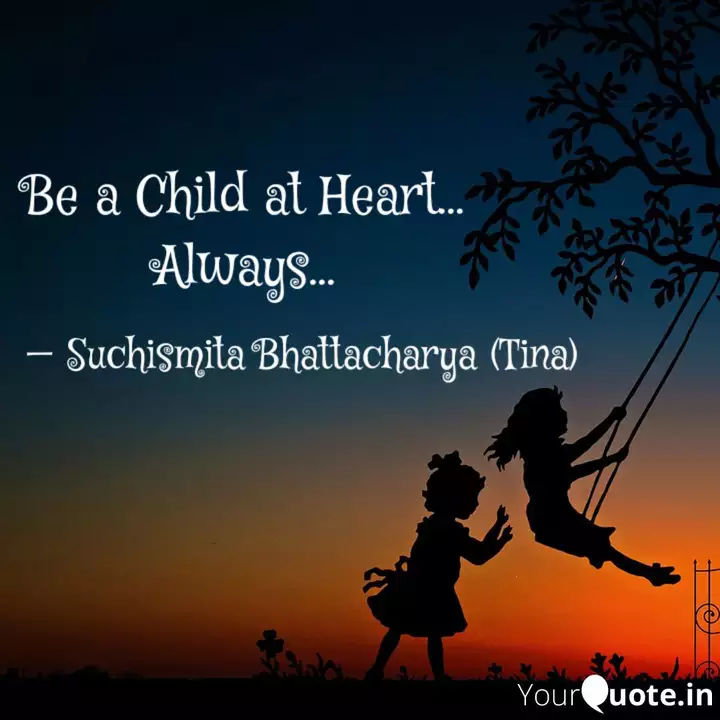 Be A Child At Heart Al Quotes Writings By Dr Suchismita Bhattacharya Yourquote