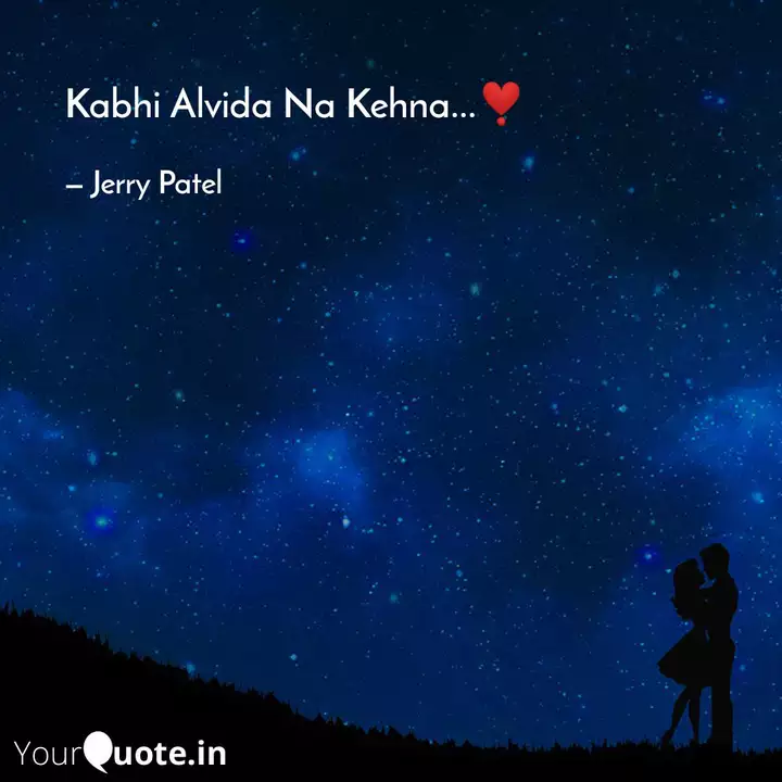 Kabhi Alvida Na Kehna Quotes Writings By Jerry Patel Yourquote Latest funny jokes some funny jokes crazy funny memes super funny quotes hilarious jokes desi humor desi memes kabhi alvida naa kehna bollywood quotes. kabhi alvida na kehna quotes