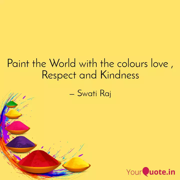 Paint The World With The Quotes Writings By Swati Raj Yourquote