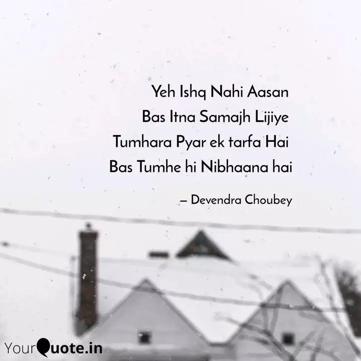 Yeh Ishq Nahi Aasan Bas Quotes Writings By Devendra Choubey Yourquote Yah ishq nahi aasan, bs itna samajh lejy, aik aag ka darya hy, aor doob ky jana hy. yeh ishq nahi aasan bas quotes