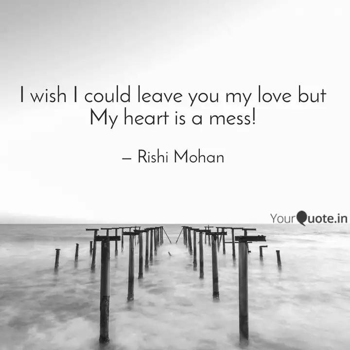 I Wish I Could Leave You Quotes Writings By Rishi Mohan Yourquote 3 comments on i wish i could leave you. quotes writings by rishi mohan