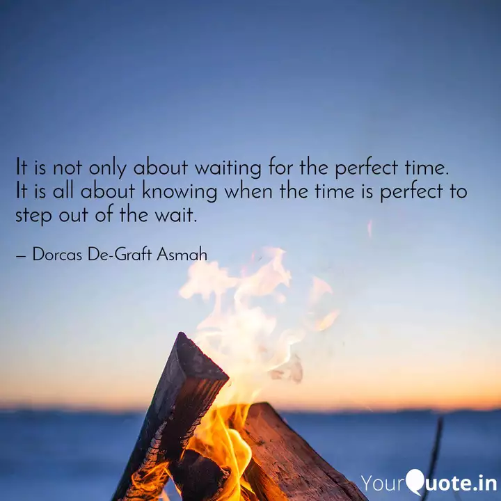 It Is Not Only About Wait Quotes Writings By Dorcas De Graft Asmah Yourquote