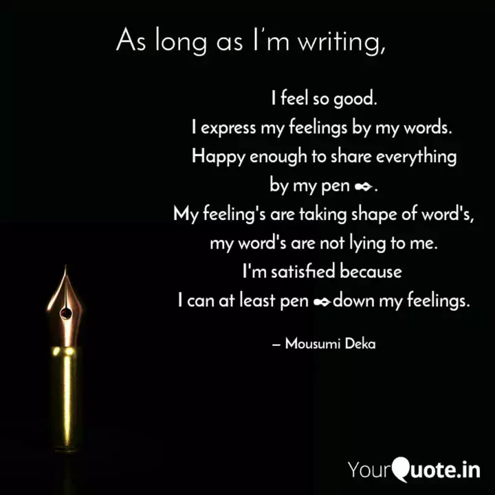 I Feel So Good I Express Quotes Writings By Mousumi Deka Yourquote