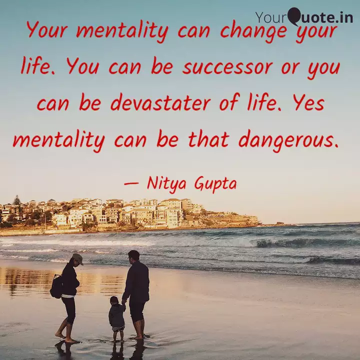Your Mentality Can Change Quotes Writings By Nitya Gupta Yourquote