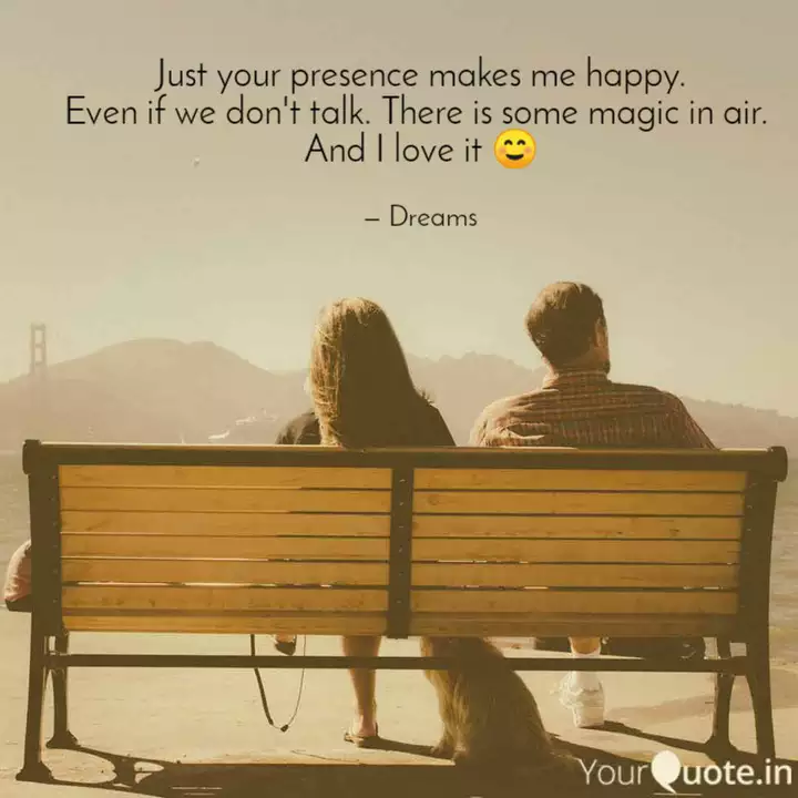 Just Your Presence Makes Quotes Writings By Floating Dreams Yourquote