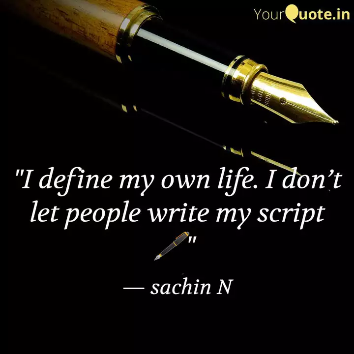 I Define My Own Life I Quotes Writings By Sachin Jessi Yourquote