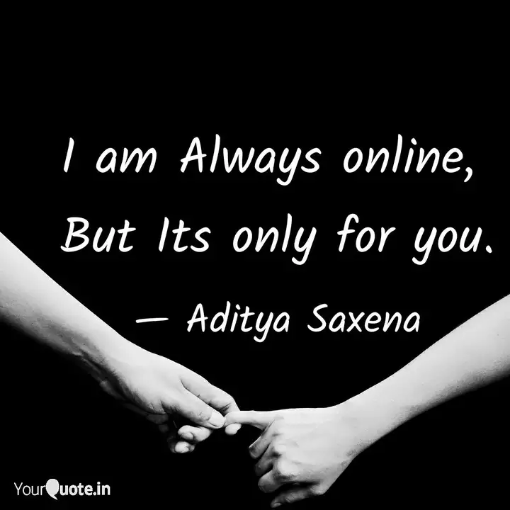 I Am Always Online But Quotes Writings By Aditya Saxena