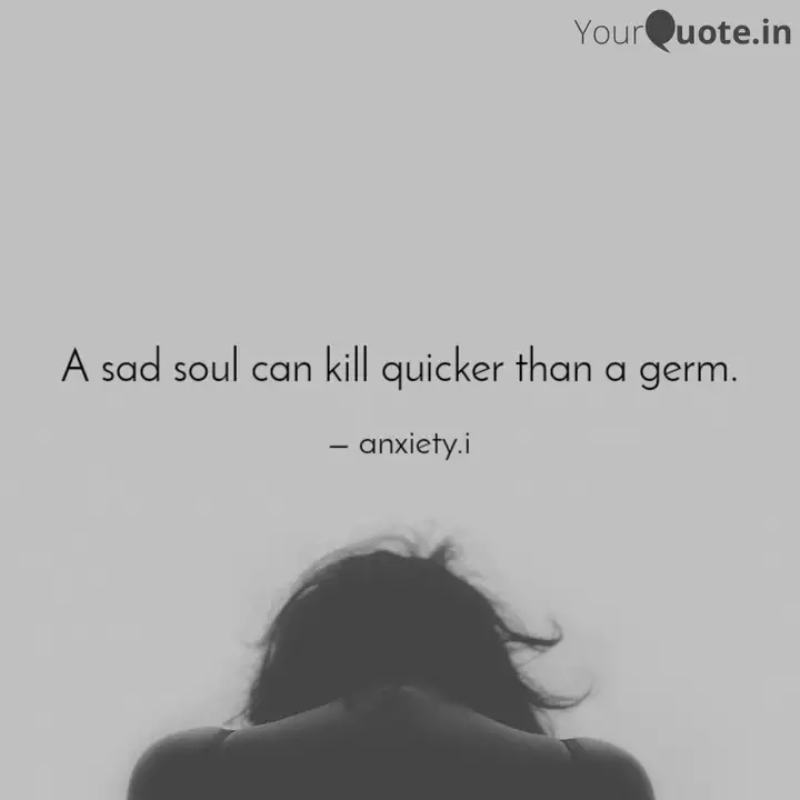 A Sad Soul Can Kill Quick Quotes Writings By Vidhi Sharma Yourquote