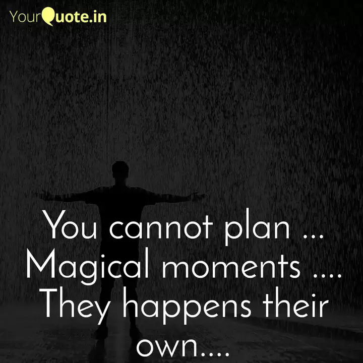 You Cannot Plan Magic Quotes Writings By Soumya Mukherjee Yourquote