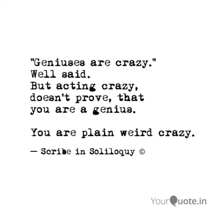 Geniuses Are Crazy We Quotes Writings By Sharib Hussen geniuses-are-crazy-we-quotes-writings-by-sharib-hussen