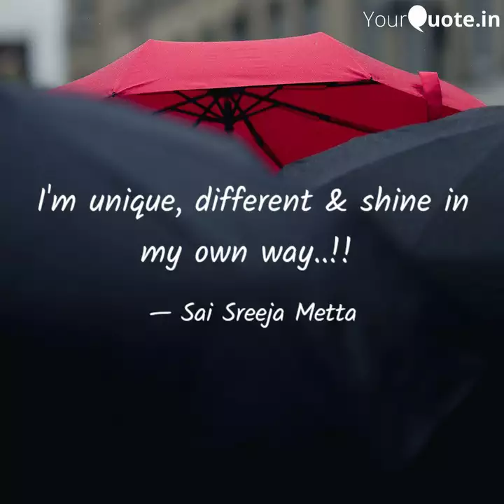 I'm Unique, Different & S... | Quotes & Writings By Sai Sreeja Metta | Yourquote