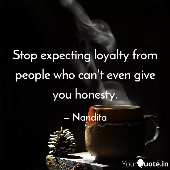 Stop Expecting Loyalty Fr Quotes Writings By Nandita Choudhury Yourquote Stop Expecting Loyalty Fr Quotes Writings By Nandita Choudhury Yourquote