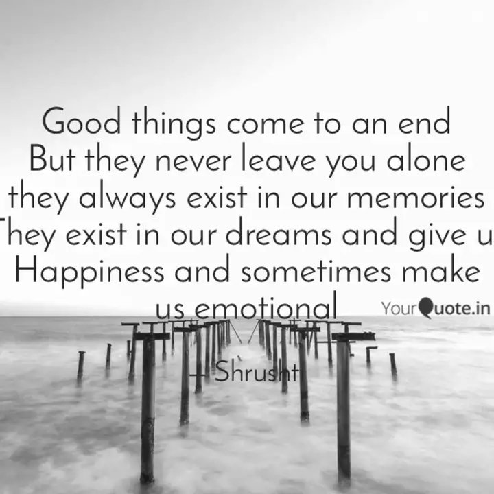 Good Things Come To An En Quotes Writings By Shrushti Dubey Yourquote