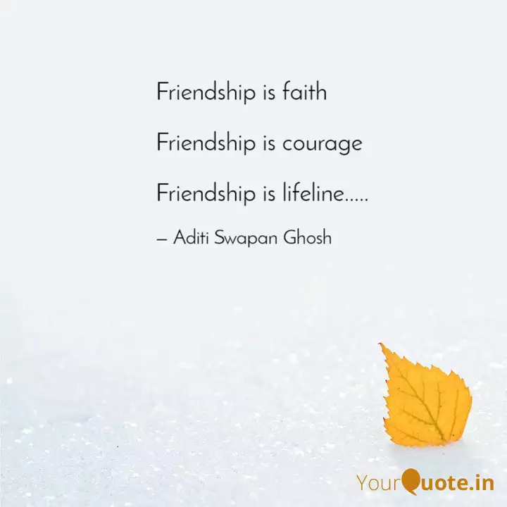 Friendship Is Faith Frie Quotes Writings By Aditi Swapan Ghosh Yourquote