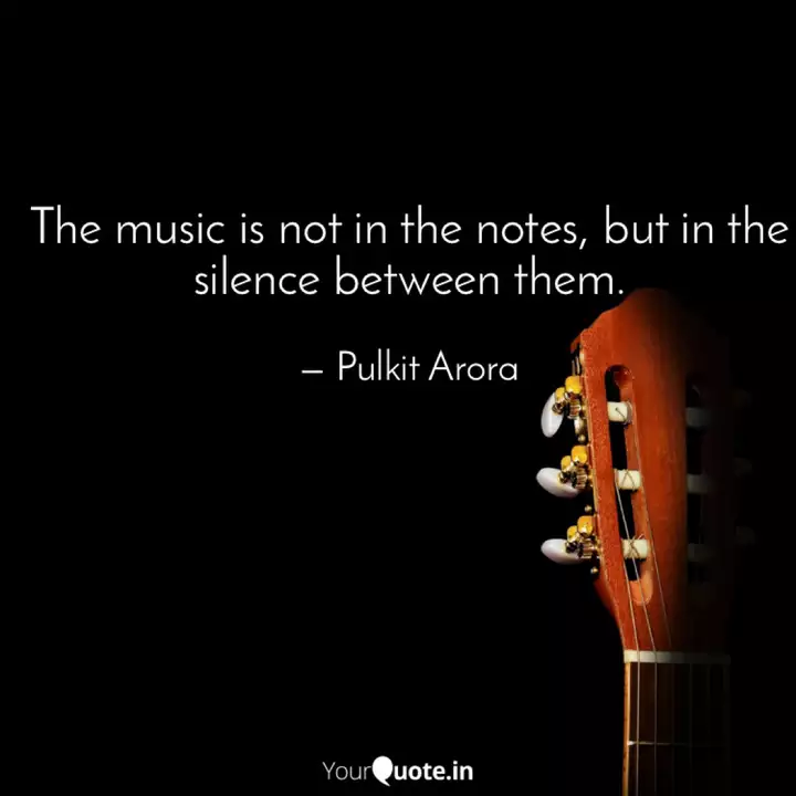 The Music Is Not In The N Quotes Writings By Pulkit Arora Yourquote
