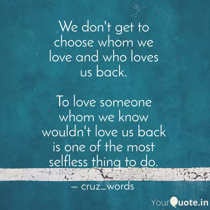 We Don T Get To Choose Wh Quotes Writings By Cruz Words Yourquote