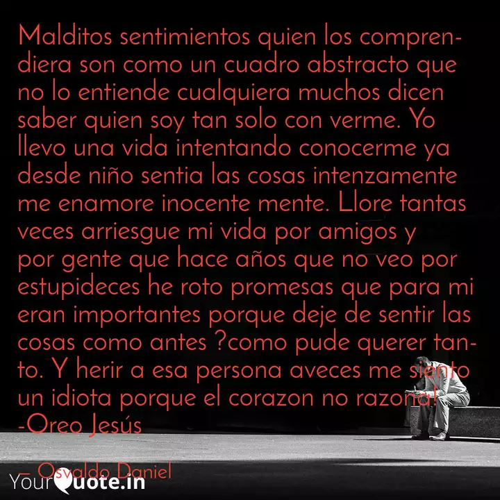 Malditos Sentimientos Qui Quotes Writings By Osvaldo Daniel Yourquote «malditos sentimientos quien los comprendiera son como un cuadro abstracto que no puede entenderlo…» malditos sentimientos qui quotes