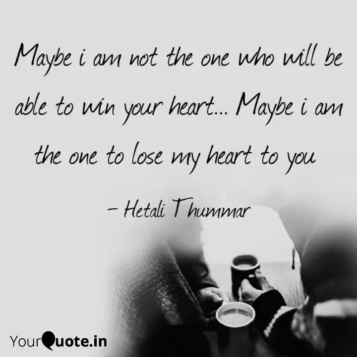 Maybe I Am Not The One Wh Quotes Writings By Hetali Thummar Yourquote