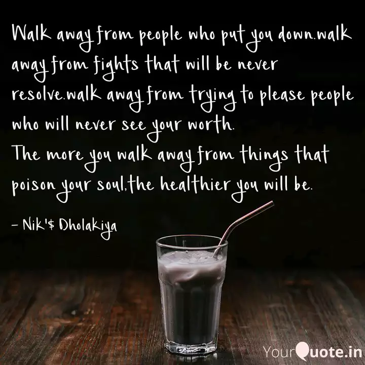 Walk Away From People Who Quotes Writings By Nik Dholakiya Yourquote