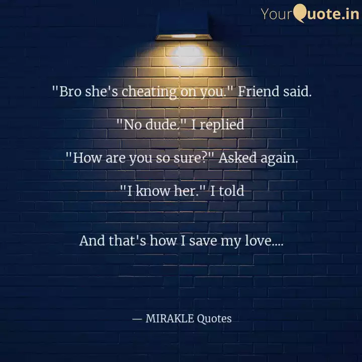 Bro She S Cheating On Yo Quotes Writings By Akankshit Borgohain Yourquote
