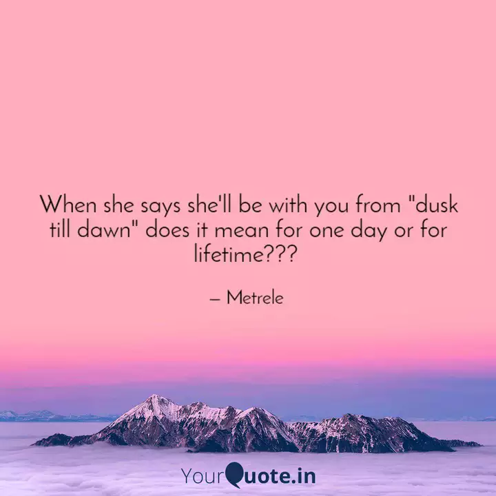 When She Says She Ll Be W Quotes Writings By Metrele Yourquote