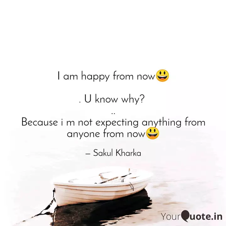 I Am Happy From Now Quotes Writings By Sakul Kharka Yourquote