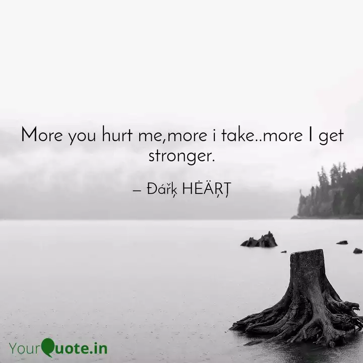 More You Hurt Me More I T Quotes Writings By Sourav Bharati Yourquote How did you get really physically strong? quotes writings by sourav bharati