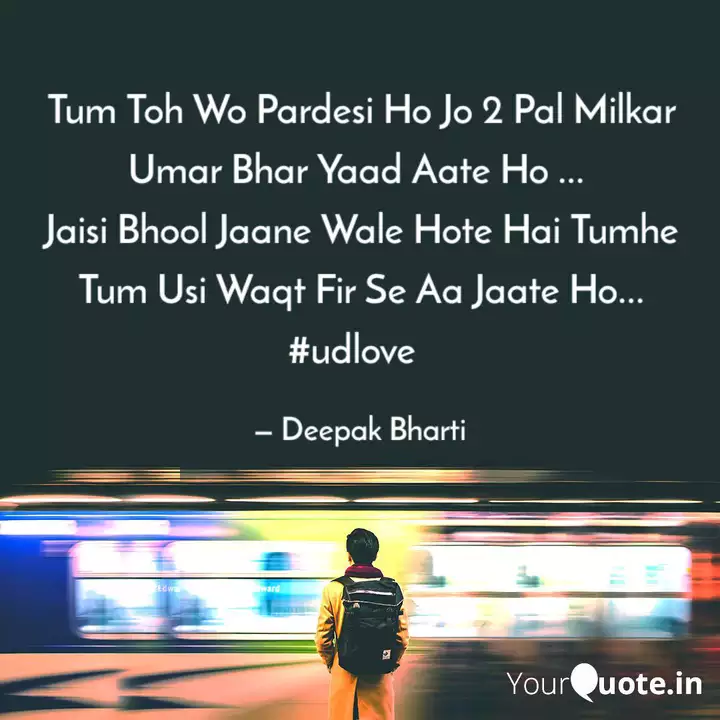 Tum Toh Wo Pardesi Ho Jo Quotes Writings By Deepak Bharti Yourquote Travel quotes can inspire you to see the world. tum toh wo pardesi ho jo quotes