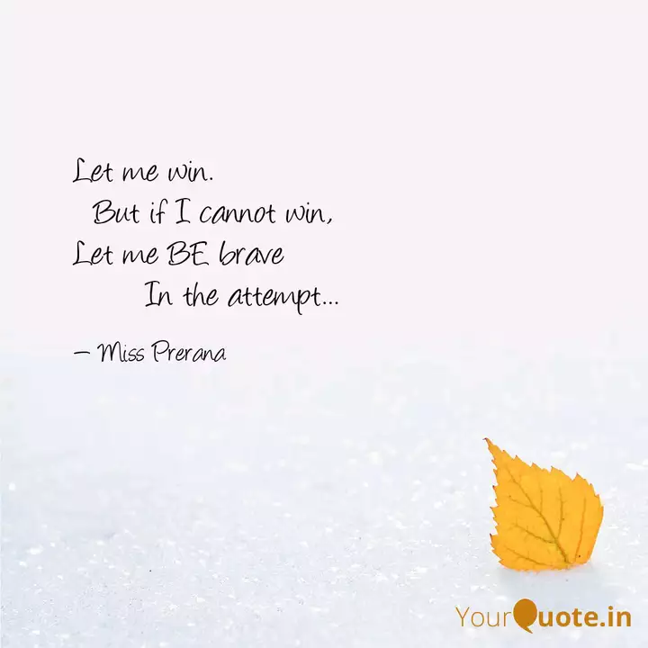 Let Me Win But If I Ca Quotes Writings By Prerana Saha Yourquote