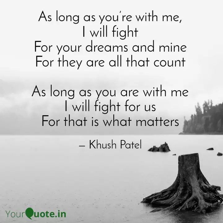 I Will Fight For Your Dre Quotes Writings By Khush Patel Yourquote