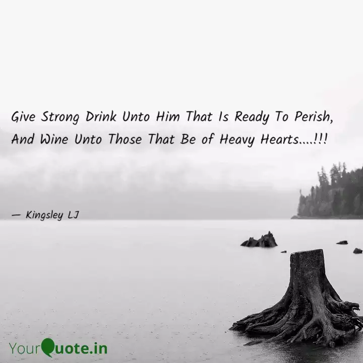 Give Strong Drink Unto Hi Quotes Writings By Kingsley Lj Yourquote