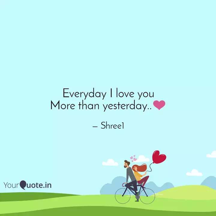 Everyday I Love You More Quotes Writings By Shree Yourquote