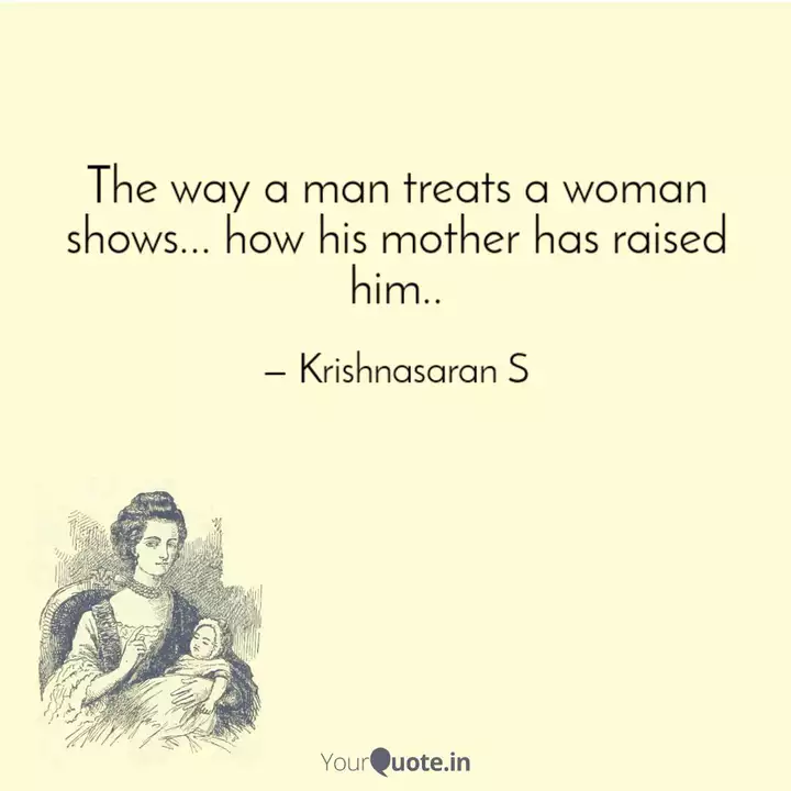 The Way A Man Treats A Wo Quotes Writings By Krishnasaran S Yourquote