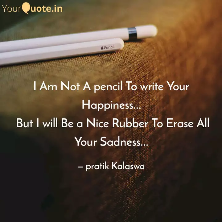 I Am Not A Pencil To Writ Quotes Writings By Pratik Kalaswa Yourquote