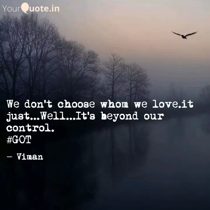 We Don T Choose Whom We L Quotes Writings By Viman Bhoi Yourquote