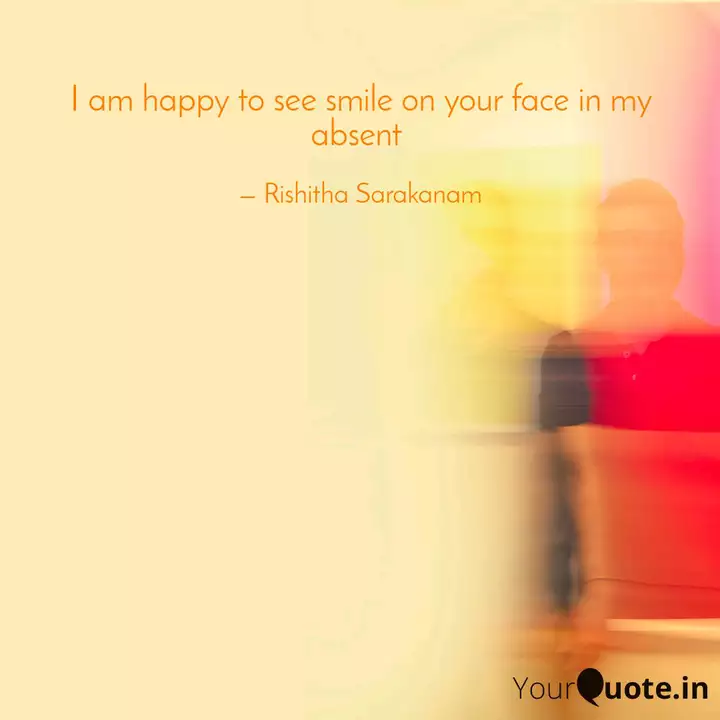 I Am Happy To See Smile O Quotes Writings By Rishitha Sarakanam Yourquote