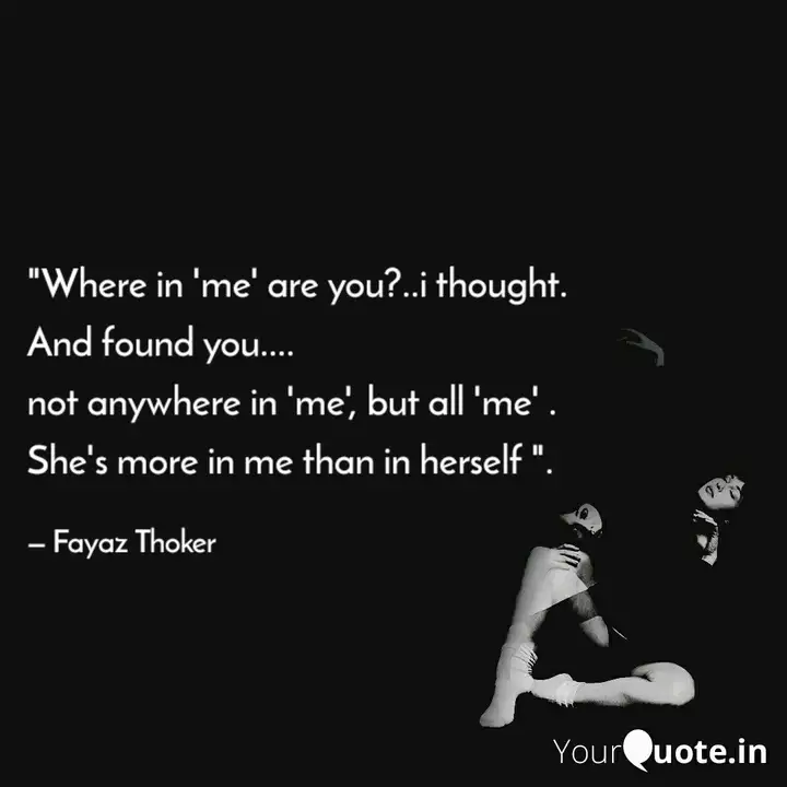 Where In Me Are You Quotes Writings By Fayaz Thoker