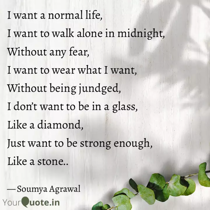 I Want A Normal Life I W Quotes Writings By Soumya Agrawal Yourquote