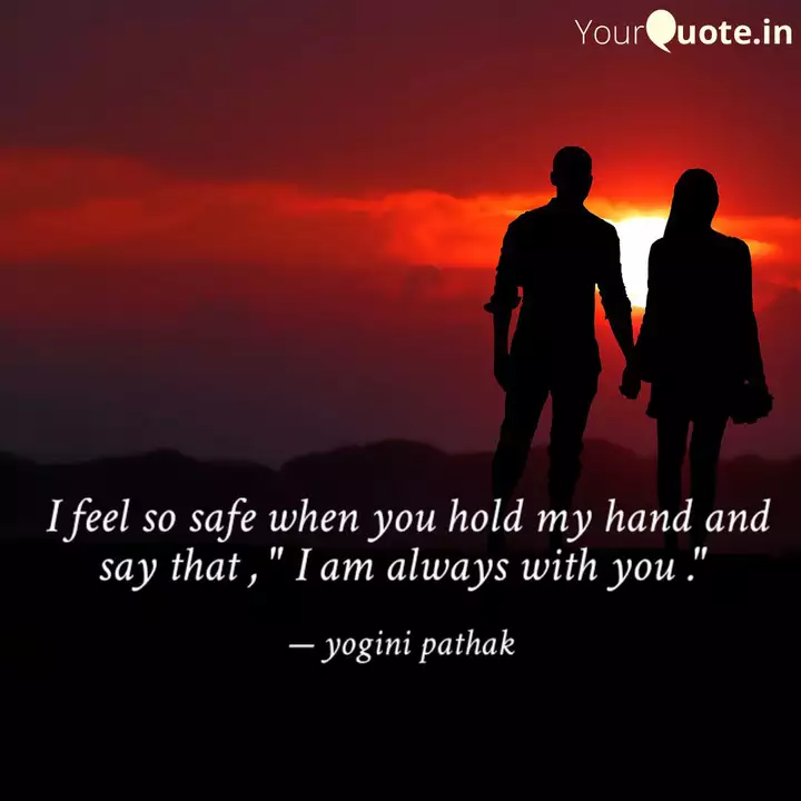 I Feel So Safe When You Quotes Writings By Yogini Pathak Yourquote