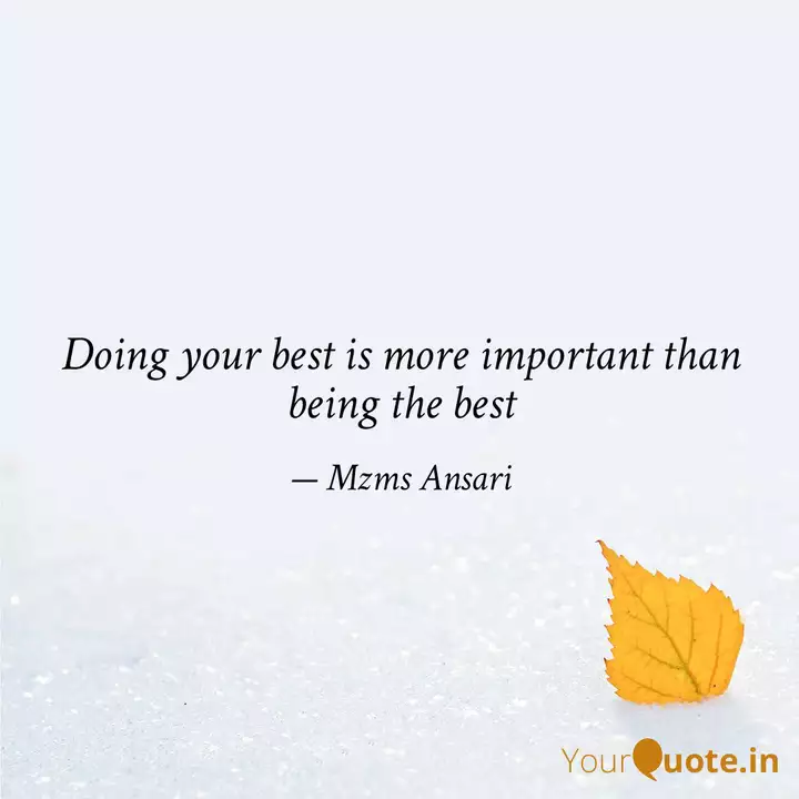 Doing Your Best Is More I Quotes Writings By Mzms Ansari Yourquote