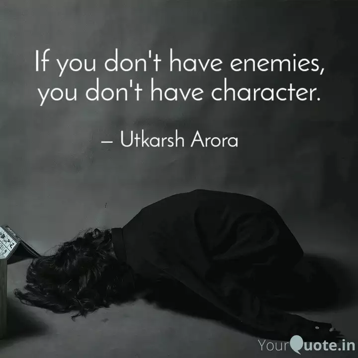 If You Don T Have Enemies Quotes Writings By Utkarsh Arora Yourquote