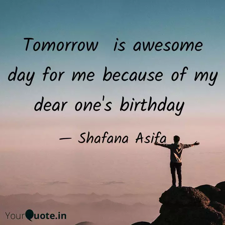 Tomorrow Is Awesome Day Quotes Writings By Shafana Asifa Yourquote 2happybirthday provides you happy birthday wishes (幸せな誕生日の願い ) , quotes and messages in japanese. quotes writings by shafana asifa