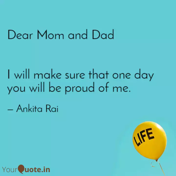 Dear Mom And Dad I Will Quotes Writings By Ankita Rai Yourquote
